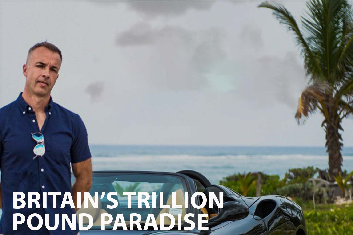 Britain's Trillion Pound Paradise: The Cayman Islands Unveiled