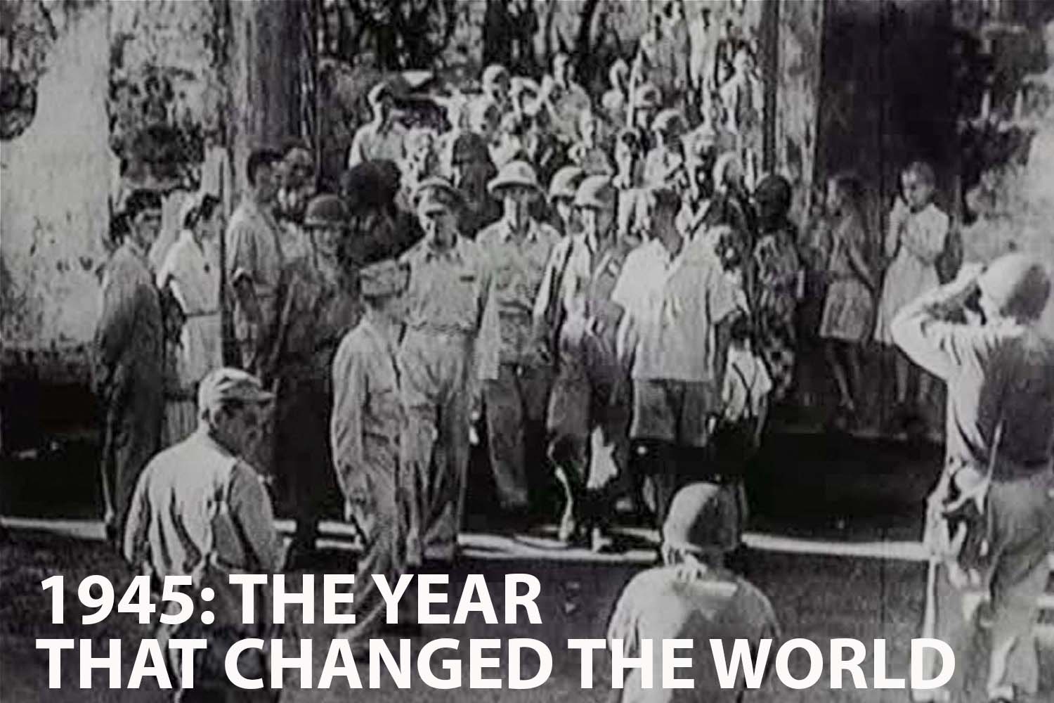 1945: The Year that Changed the World