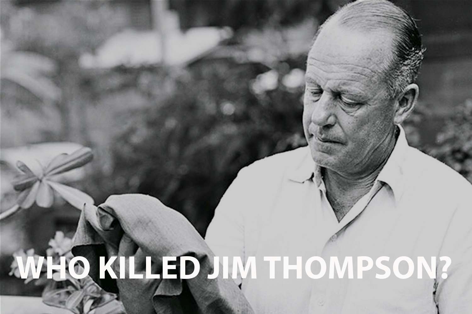Who Killed Jim Thompson, The Thai Silk King?