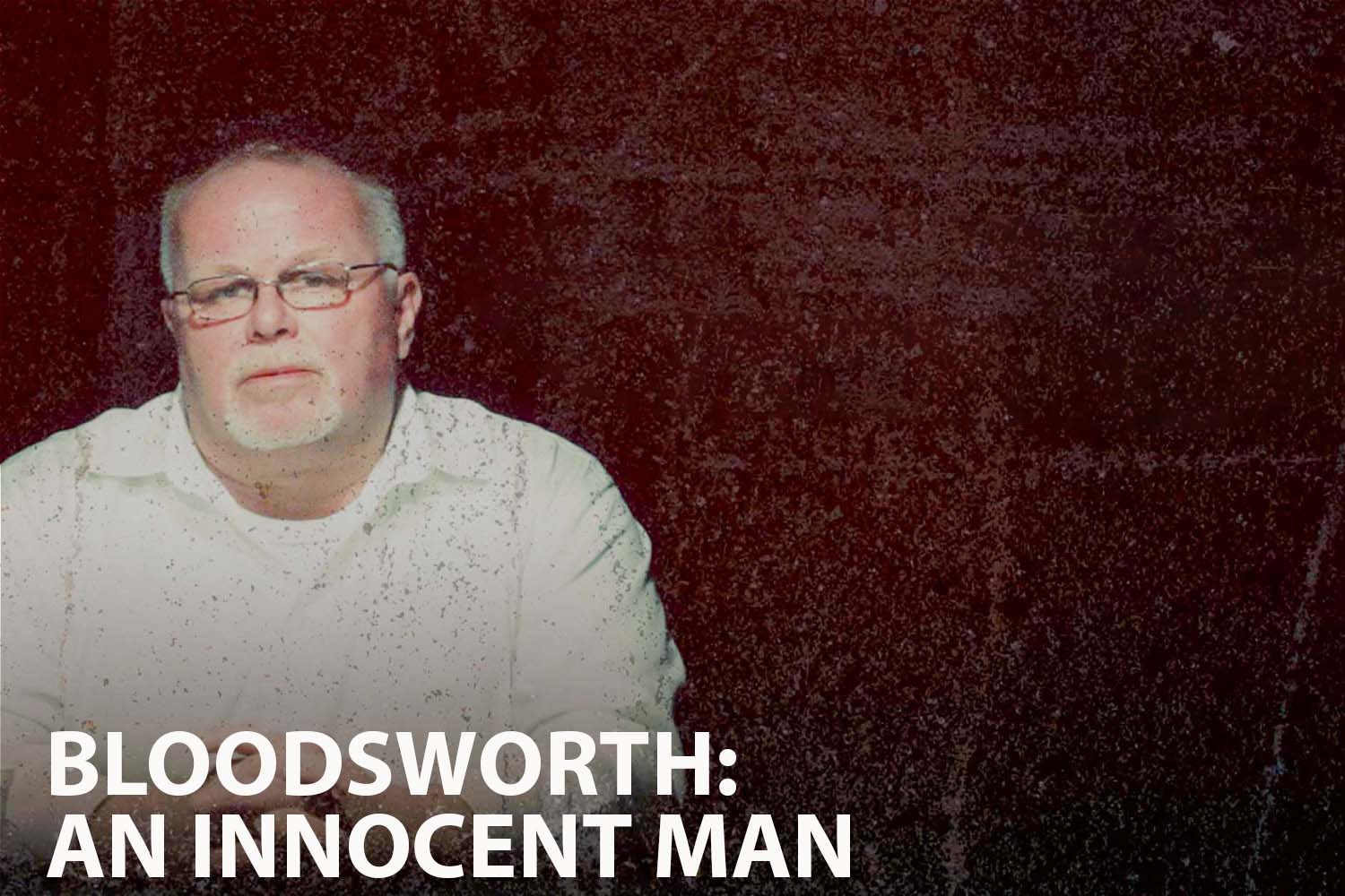 Unraveling the Journey of Innocence in Bloodsworth: An Innocent Man